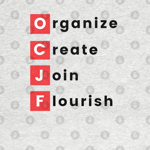 Organize, Create, Join, Flourish by OCJF